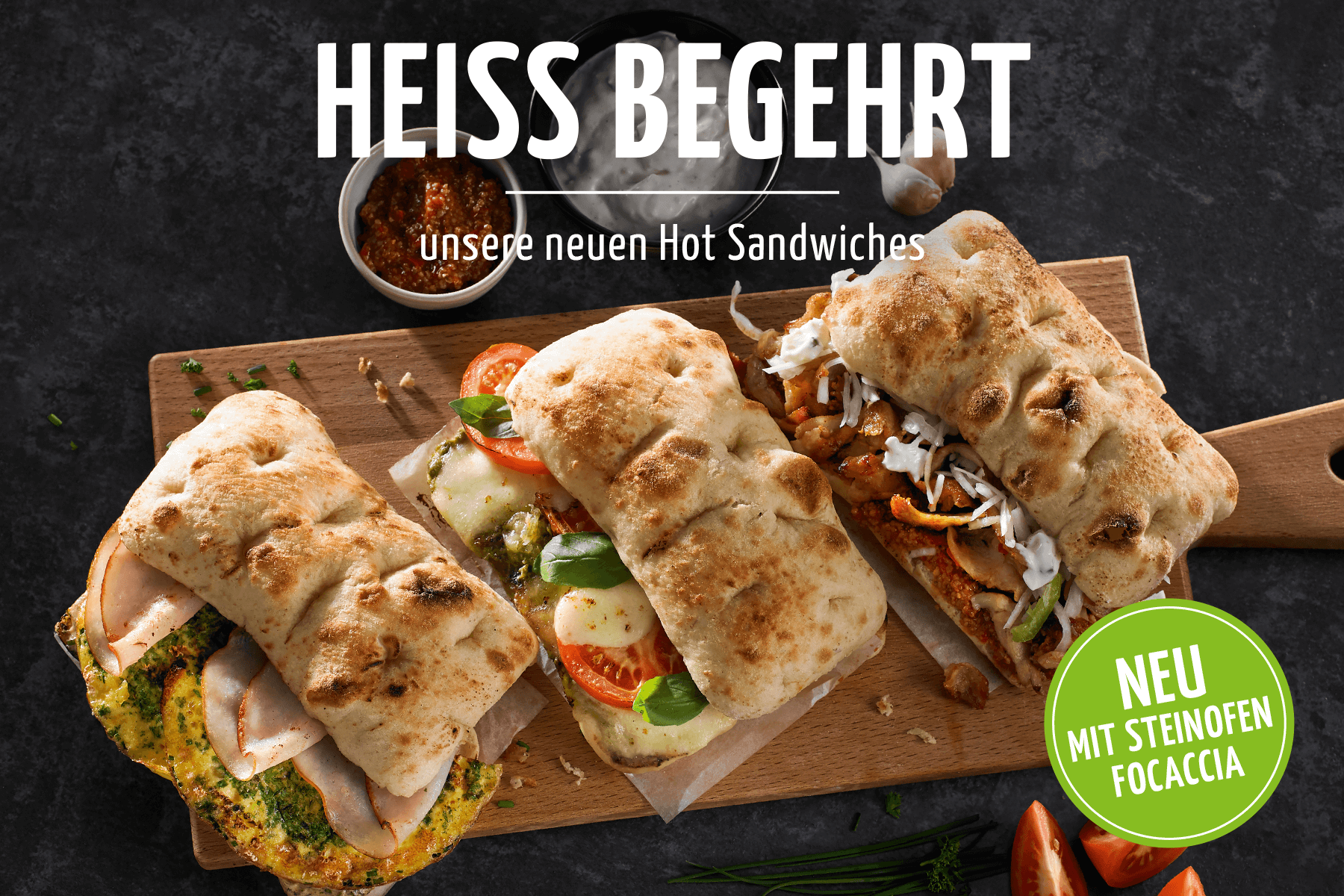 HEISS BEGEHRT - die neuen Hot Sandwiches mit Steinofen-Focaccia